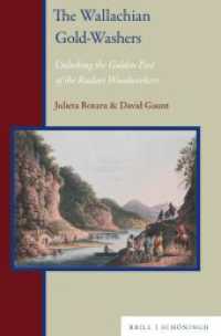 The Wallachian Gold-Washers : Unlocking the Golden Past of the Rudari Woodworkers (Roma History and Culture 2) （2023. XXII, 285 S. 7 Farbabb., 5 Ktn., 1 Farbzeichn., 16 Tabellen. 23.）
