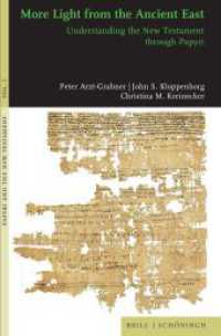 More Light from the Ancient East : Understanding the New Testament through Papyri (Papyri and the New Testament 1) （2023. XL, 237 S. 3 SW-Zeichn., 10 SW-Abb. 23.5 cm）