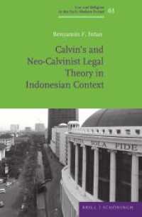 Calvin's and Neo-Calvinist Legal Theory in Indonesian Context (Law and Religion in the Early Modern Period / Recht und Religion in der Frühen Neuzeit 3) （2023. XXII, 258 S. 23.5 cm）