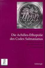 Die Achilles-Ethopoiie Des Codex Salmasianus : Untersuchungen Zu Einer Spätlateinischen Versdeklamation (Studien Zur Geschichte Und Kultur Des Altertums)