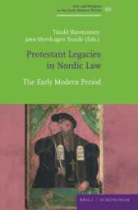 Protestant Legacies in Nordic Law : The Early Modern Period (Law and Religion in the Early Modern Period / Recht und Religion in der Frühen Neuzeit 5) （2023. XII, 255 S. 3 SW-Abb. 23.5 cm）