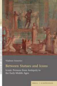Between Statues and Icons : Iconic Persons from Antiquity to the Early Middle Ages (Contexts of Ancient and Medieval Anthropology 5) （2023. 237 S. 5 SW-Abb., 46 Farbabb. 235 mm）
