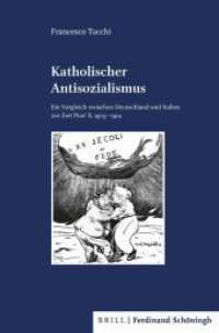 Katholischer Antisozialismus : Ein Vergleich zwischen Deutschland und Italien zur Zeit Pius' X. 1903 - 1914 (Veröffentlichungen der Kommission für Zeitgeschichte, Reihe B: Forschungen 141) （2021. XIV, 569 S. 2 Ktn. 23.5 cm）