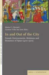 In and Out of the City : Female Environments, Relations and Dynamics of Space (400-1500) (Contexts of Ancient and Medieval Anthropology 4) （2024. XIV, 249 S. 6 Farbabb., 1 SW-Abb. 23.5 cm）