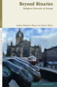 Beyond Binaries : Religious Diversity in Europe (Beiträge zur Komparativen Theologie 37) （2023. XVI, 187 S. 1 SW-Abb., 10 Farbabb. 23.5 cm）