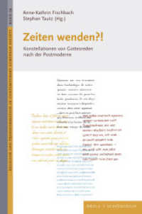 Zeiten wenden?! : Konstellationen von Gottesreden nach der Postmoderne (Religion and Transformation in Contemporary European Society 26) （2023. XL, 357 S. 2 SW-Abb. 23.5 cm）
