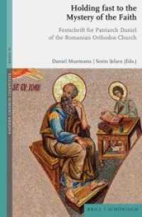 Holding Fast to the Mystery of the Faith : Festschrift for Patriarch Daniel of the Romanian Orthodox Church (Eastern Church Identities 10) （2022. XXIV, 499 S. 1 Farbabb. 23.5 cm）