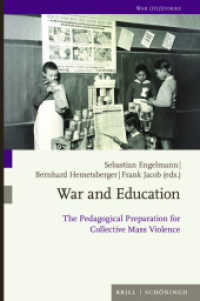 War and Education : The Pedagogical Preparation for Collective Mass Violence (War (Hi) Stories 10) （2022. 414 S. 7 Tabellen, 6 SW-Zeichn., 10 Farbzeichn. 23.5 cm）