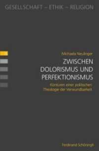Zwischen Dolorismus und Perfektionismus : Konturen einer politischen Theologie der Verwundbarkeit (Gesellschaft - Ethik - Religion .15) （2018. 380 S. 23.5 cm）