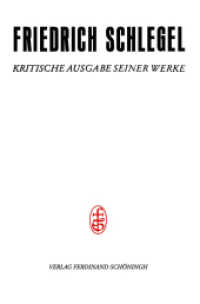 Pariser und Kölner Lebensjahre (1802-1808) Tl.1 : Juni 1802-Dezember 1805. Kommentar (Friedrich Schlegel - Kritische Ausgabe seiner Werke / Friedrich Schlegel - Kritische Ausgabe seiner Wer) （2019. XXXIV, 537 S. 23.5 cm）
