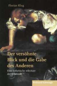 Der versöhnte Blick und die Gabe des Anderen : Eine ästhetische relecture der Erbsünde （2019. VIII, 270 S. 23.5 cm）