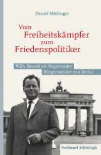 Vom Freiheitskämpfer zum Friedenspolitiker : Willy Brandt als Regierender Bürgermeister von Berlin （2019. XII, 378 S. 12 SW-Abb. 23.5 cm）
