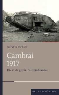 Cambrai 1917 : Die erste große Panzeroffensive (Schlachten - Stationen der Weltgeschichte) （2026. 256 S. 24 SW-Abb., 2 Ktn. 21.4 cm）