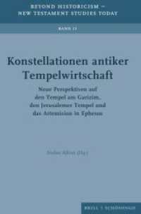 Konstellationen antiker Tempelwirtschaft : Neue Perspektiven auf den Tempel am Garizim, den Jerusalemer-Tempel und das Artemision in Ephesos (Beyond Historicism - New Testament Studies Today 2) （2022. XVI, 368 S. 20 SW-Abb., 3 Tabellen. 23.5 cm）