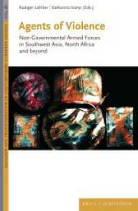Agents of Violence : Non-Governmental Armed Forces in Southwest Asia, North Africa and beyond (Religion and Transformation in Contemporary European Society 28) （2024. XXVIII, 316 S. 14 SW-Abb., 3 Tabellen. 23.5 cm）