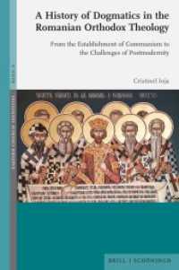 A History of Dogmatics in the Romanian Orthodox Theology : From the Establishment of Communism to the Challenges of Postmodernity (Eastern Church Identities 16) （2024. 650 S. 23.5 cm）