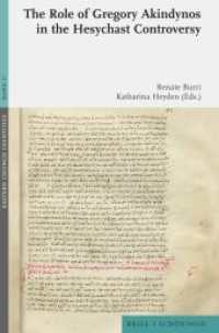 The Role of Gregory Akindynos in the Hesychast Controversy (Eastern Church Identities 17) （2024. XVI, 140 S. 2 SW-Abb., 8 Tabellen. 23.5 cm）