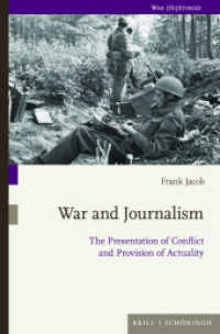 War and Journalism : The Presentation of Conflict and Provision of Actuality (War (Hi) Stories 13) （2024. 180 S. 23.5 cm）