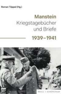 Manstein : Kriegstagebücher und Briefe 1939-1941 （2025. XXIV, 648 S. 16 Ktn., 24 SW-Abb. 24 cm）
