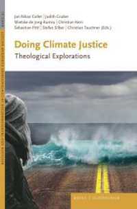 Doing Climate Justice : Theological Explorations (Religion and Transformation in Contemporary European Society 21) （2022. XII, 277 S. 1 Farbabb. 23.5 cm）