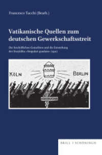 Vatikanische Quellen zum deutschen Gewerkschaftsstreit : Die bischöflichen Gutachten und die Entstehung der Enzyklika Singulari quadam (1912) (Veröffentlichungen der Kommission für Zeitgeschichte, Reihe A: Quellen 60) （2022. X, 196 S. 23.5 cm）