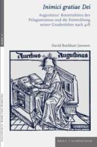Inimici gratiae Dei : Augustinus' Konstruktion des Pelagianismus und die Entwicklung seiner Gnadenlehre nach 418 (Augustinus - Werk und Wirkung 18) （2024. XII, 904 S. 18 Tabellen. 23.5 cm）