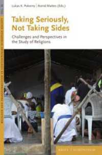 Taking Seriously, Not Taking Sides : Challenges and Perspectives in the Study of Religions (Religion and Transformation in Contemporary European Society 31) （2024. XX, 378 S. 5 Farbabb., 1 Farbzeichn., 1 SW-Abb. 23.5 cm）