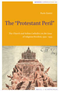 The "Protestant Peril" : The Church and Italian Catholics on the issue of religious freedom, 1922-1955 (Modern Catholicisms 3) （2025. X, 240 S. 23.5 cm）