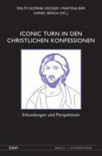 Iconic Turn in den christlichen Konfessionen : Erkundungen und Perspektiven (IKON. Bild + Theologie) （2025. XIV, 204 S. 1 SW-Abb., 1 Farbabb. 23.5 cm）