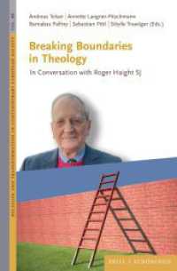 Breaking Boundaries in Theology : In Conversation with Roger Haight SJ (Religion and Transformation in Contemporary European Society 40) （2025. 160 S. 23.5 cm）
