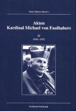 Akten Kardinal Michael Von Faulhabers 1917-1945 : 1945-1952 (Veröffentlichungen Der Kommission Für Zeitgeschichte, Reihe B: Forschungen)