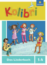 Kolibri: Liederbuch - Ausgabe 2012 : Liederbuch 1-4 (Kolibri - Musikbücher 7) （2013. 224 S. m. Noten. 267.00 mm）