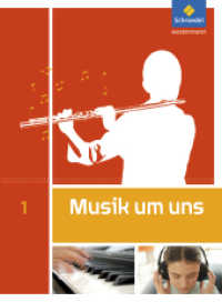 Musik um uns SI - 5. Auflage 2011 : Schulbuch 1 (Musik um uns SI 1) （5. Auflage. 2016. 296 S. m. zahlr. meist farb. Abb. u. Notenbeisp. 267）