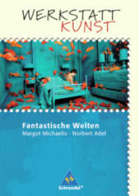 Fantastische Welten : Fantastische Welten (Werkstatt Kunst 9) （2. Aufl. 2006. 32 S. m. zahlr. farb. Abb. 297.00 mm）