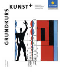 Grundkurs Kunst - Ausgabe 2014 für die Sekundarstufe II : Grundkurs Kunst+ (Grundkurs Kunst 7) （2015. 280 S. m. zahlr. meist farb. Abb. 230.00 mm）