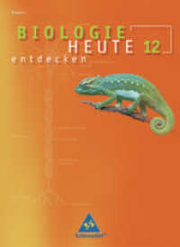 Biologie heute entdecken SII - Ausgabe 2009 Bayern : Schülerband 12 (Biologie heute entdecken SII 4) （2010. 168 S. m. zahlr. meist farb. Abb. 265.00 mm）