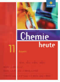 Chemie heute SII - Ausgabe 2009 für Bayern : Schülerband 11 (Chemie heute SII 1) （2009. 168 S. m. zahlr. meist farb. Abb. 267.00 mm）