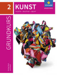 Grundkurs Kunst - Ausgabe 2016 für die Sekundarstufe II : Band 2: Plastik, Skulptur, Objekt. Mit Online-Zugang (Grundkurs Kunst 3) （2017. 192 S. m. zahlr. farb. Abb. 256.00 mm）