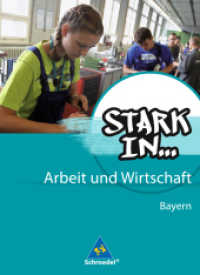 Stark in ... Arbeit und Wirtschaft - Ausgabe 2013 für Bayern : Schülerband (Stark in ... Arbeit und Wirtschaft 2) （2013. 208 S. m. zahlr. farb. Abb. 267.00 mm）