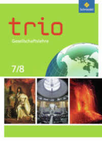 Trio Gesellschaftslehre - Ausgabe 2011 für Nordrhein-Westfalen : Schülerband 7 / 8 (Trio Gesellschaftslehre 6) （2013. 320 S. m. zahlr. meist farb. Abb. u. Ktn. 262.00 mm）