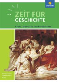 Zeit für Geschichte, Ausgabe für die Qualifikationsphase in Niedersachsen. Krisen, Umbrüche und Revolutionen : Schülerband （2014. 112 S. m. zahlr. meist farb. Abb. u. Ktn. 260 mm）