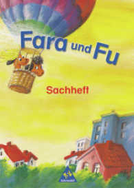 Fara und Fu, Neubearbeitung. Sachheft : Fächerübergreifendes Lernen （2002. 48 S. m. zahlr. farb. Illustr. 30 cm）