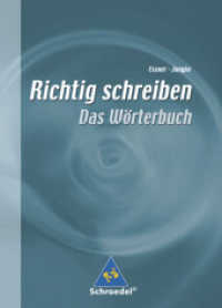 Richtig schreiben, Das Wörterbuch : Wörterbuch: Nach neuer Rechtschreibung 2006 (Richtig schreiben 1) （2007. 319 S. 224.00 mm）
