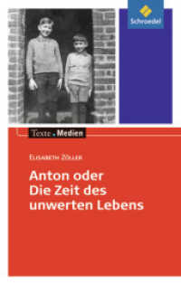 Anton oder die Zeit des unwerten Lebens, Textausgabe mit Materialien : Elisabeth Zöller: Anton oder die Zeit des unwerten Lebens Textausgabe mit Materialien (Texte.Medien 135) （2011. 184 S. 200.00 mm）