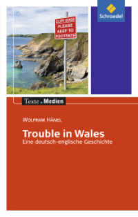 Trouble in Wales, Textausgabe mit Materialien : Wolfram Hänel: Trouble in Wales: Textausgabe mit Materialien. Ab Klasse 9 (Texte.Medien 30) （2014. 160 S. 197.00 mm）