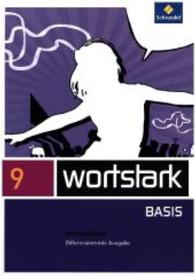 wortstark Basis - Differenzierende Allgemeine Ausgabe 2012 : Werkstattheft 9 (wortstark Basis 42) （2015. 88 S. m. zahlr. farb. Abb., Beil.: Lösungen. 298.00 mm）