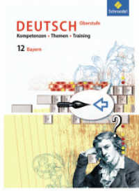 Kompetenzen - Themen - Training - Arbeitsbuch Deutsch Oberstufe Bayern : Schulbuch 12 (Kompetenzen - Themen - Training 6) （2010. 224 S. 266.00 mm）