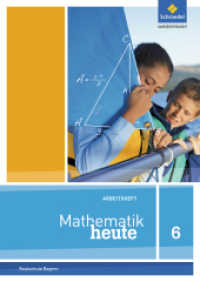 Mathematik heute - Ausgabe 2017 für Bayern : Arbeitsheft 6 mit Lösungen (Mathematik heute 13) （2018. 72 S. m. Abb., Beilage: Lösungsheft. 296.00 mm）