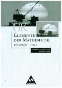 Elemente der Mathematik, Gymnasiale Oberstufe Rheinland-Pfalz. Lösungen Analysis LK Teil 2 （2005. 336 S. 240.00 mm）