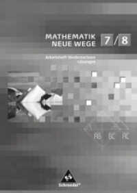 Mathematik Neue Wege SI - Arbeitshefte für Niedersachsen Ausgabe 2012 : Lösungen Arbeitshefte 7/8 (Mathematik Neue Wege SI 6) （2012. 64 S. 298.00 mm）